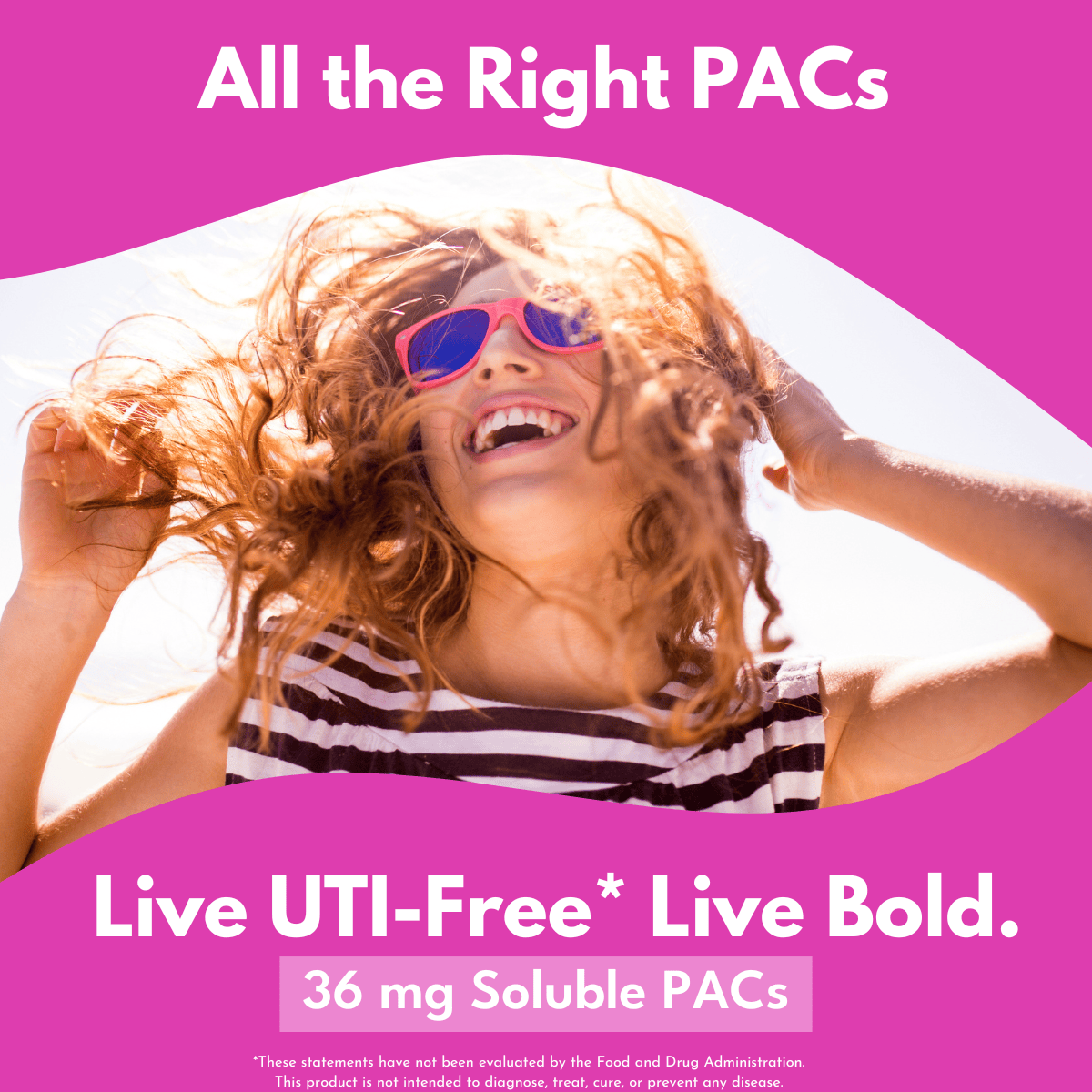 Woman wearing pink sunglasses and blonde hair blowing in the wind smiling in the sun with cranberry fruit extract PAC information.  Bold white text agains hot pink background that reads All the Right PACs Live UTI-Free LIve Bold 36mg soluble PACs 
