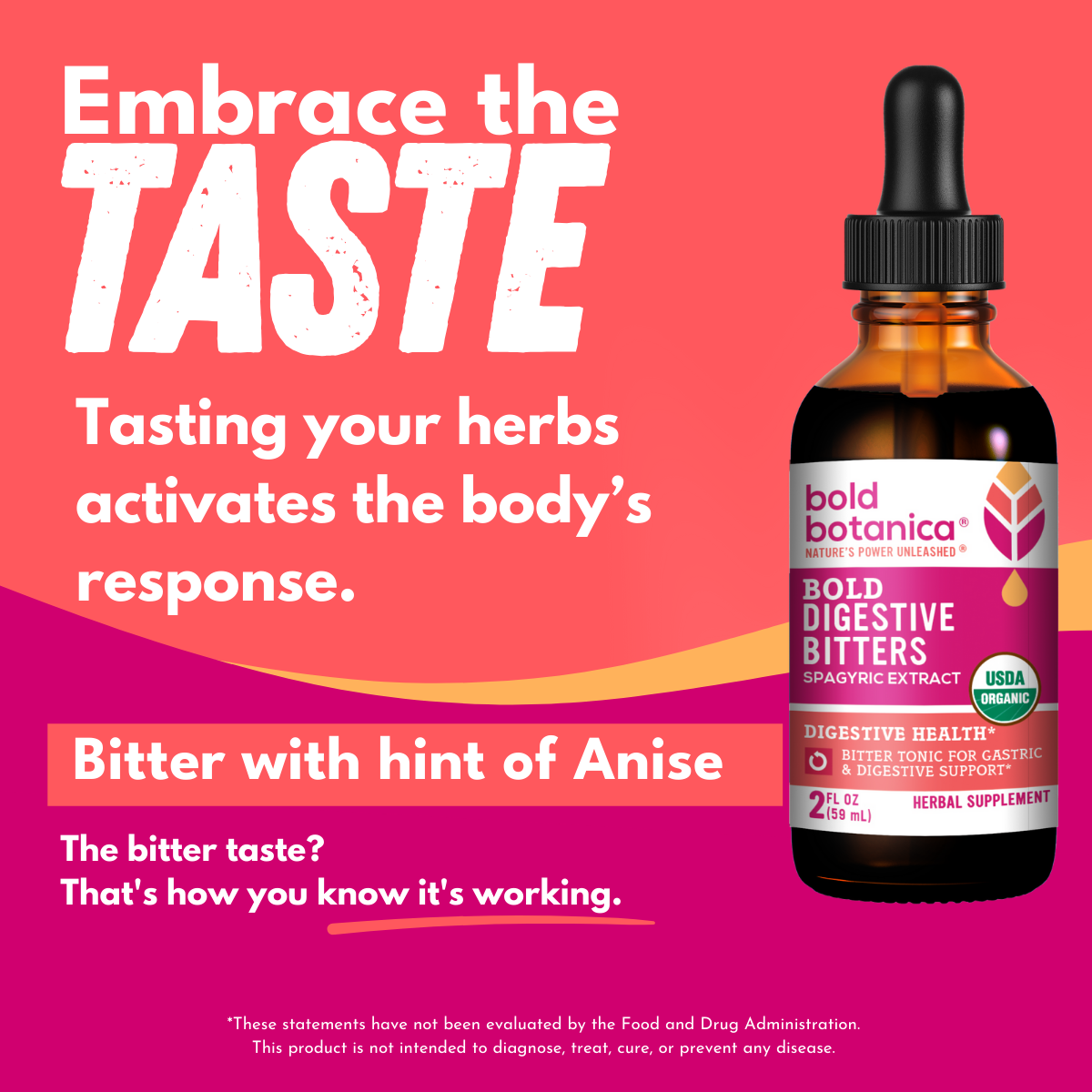 Dropper bottle of bold botanica Bold Digestive Bitters with a hot pink background and bold white text that states Embrace the Taste, Tasting your herbs activates the body's response. Bitter with int of Anise. The Bitter taste? That's how you know it's working. 