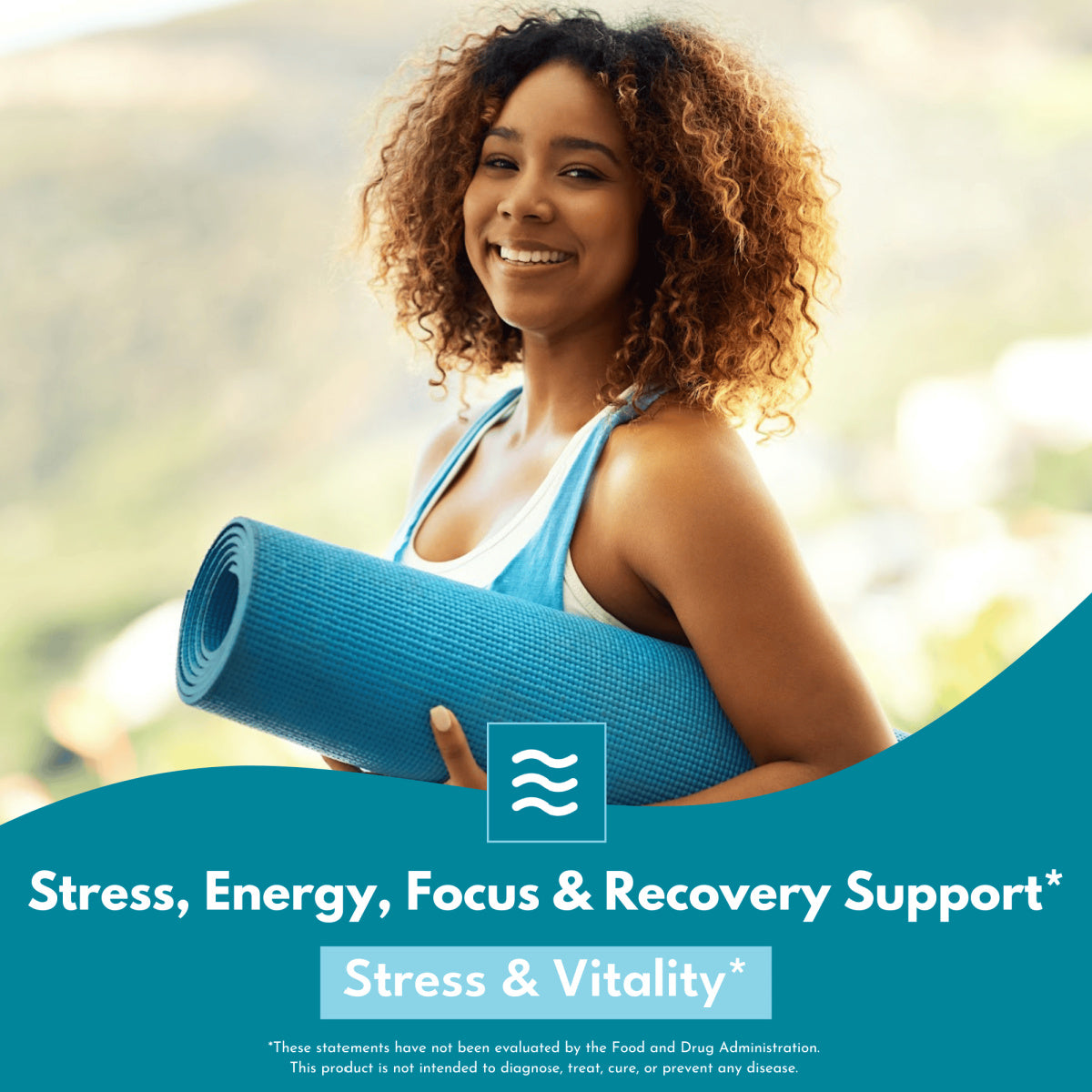 Woman with curly hair holding a rolled blue yoga mat against a bright blurry background with a lower blue border that has bold white text that reads Stress, Energy, Focus& recovery support.  Stress and Vitality. 